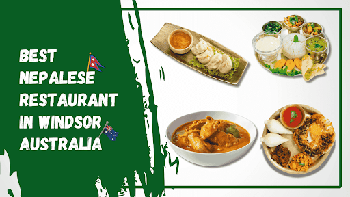 Best Nepalese Restaurant in Windsor, Australia
